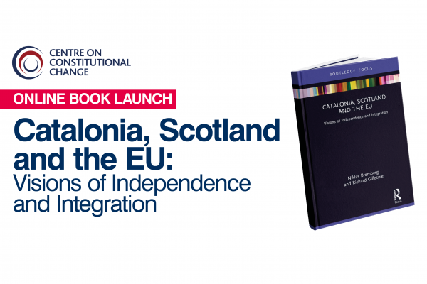 Catalonia, Scotland and the EU: Visions of Independence and Integration